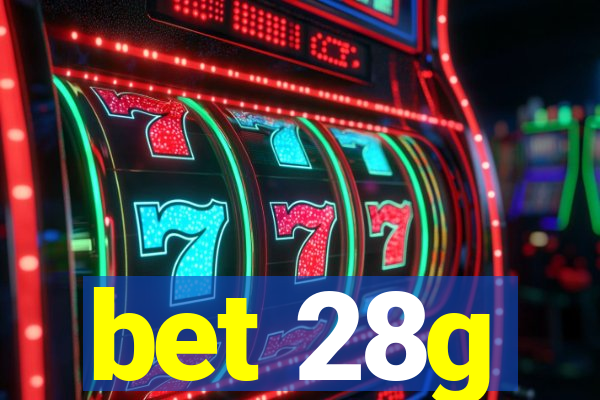 bet 28g